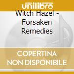Witch Hazel - Forsaken Remedies