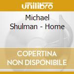 Michael Shulman - Home cd