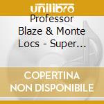 Professor Blaze & Monte Locs - Super Geeked cd