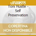 Toni Hustle - Self Preservation cd