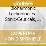 Bioharmonic Technologies - Sonic-Ceuticals, Vol. 1 cd