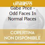 Gabe Price - Odd Faces In Normal Places cd