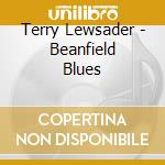 Terry Lewsader - Beanfield Blues cd musicale di Terry Lewsader