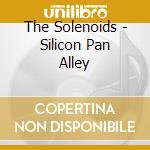 The Solenoids - Silicon Pan Alley cd