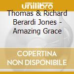 Thomas & Richard Berardi Jones - Amazing Grace cd
