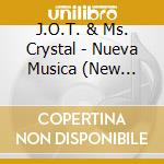 J.O.T. & Ms. Crystal - Nueva Musica (New Music) cd