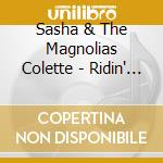 Sasha & The Magnolias Colette - Ridin' Away cd musicale di Sasha & The Magnolias Colette