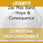 Zac Mac Band - Hope & Consequence cd