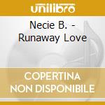 Necie B. - Runaway Love cd