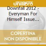 Downfall 2012 - Everyman For Himself Issue One cd musicale di Downfall 2012