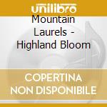 Mountain Laurels - Highland Bloom cd