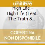 High Life - High Life (Feat. The Truth & Mista-G) cd