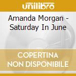 Amanda Morgan - Saturday In June cd