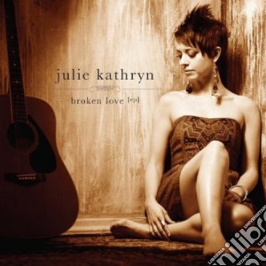 Julie Kathryn - Broken Love cd musicale di Julie Kathryn