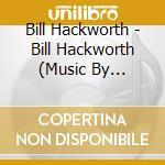 Bill Hackworth - Bill Hackworth (Music By Converge Presents) cd