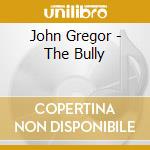 John Gregor - The Bully cd