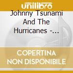 Johnny Tsunami And The Hurricanes - Blowin' The Roof Off The Motha cd