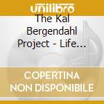 The Kal Bergendahl Project - Life & Soul cd
