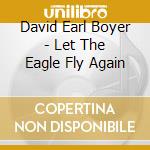 David Earl Boyer - Let The Eagle Fly Again cd