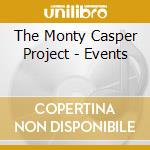 The Monty Casper Project - Events cd