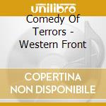 Comedy Of Terrors - Western Front cd