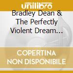 Bradley Dean & The Perfectly Violent Dream Whyte - Emperor'S New Tea cd