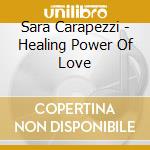 Sara Carapezzi - Healing Power Of Love cd