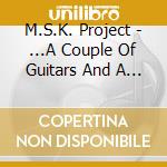 M.S.K. Project - ...A Couple Of Guitars And A Handful Of Harps. cd