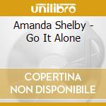 Amanda Shelby - Go It Alone cd