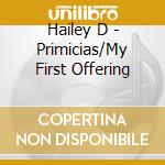 Hailey D - Primicias/My First Offering cd