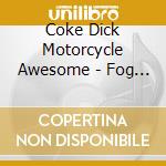 Coke Dick Motorcycle Awesome - Fog City cd