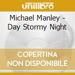 Michael Manley - Day Stormy Night cd