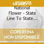 National Flower - State Line To State Line cd