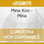 Mina Koo - Mina cd musicale di Mina Koo
