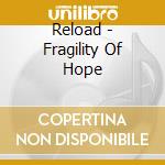 Reload - Fragility Of Hope cd