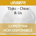 Tbjkc - China & Us cd