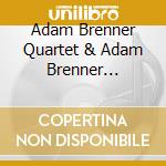Adam Brenner Quartet & Adam Brenner Quintet - The Long Way Home cd