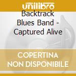 Backtrack Blues Band - Captured Alive cd