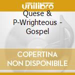 Quese & P-Wrighteous - Gospel cd