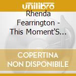 Rhenda Fearrington - This Moment'S Sweetness cd musicale di Rhenda Fearrington