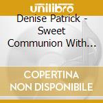 Denise Patrick - Sweet Communion With God'S Word cd
