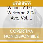 Various Artist - Welcome 2 Da Ave, Vol. 1 cd