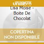 Lisa Moise - Boite De Chocolat cd