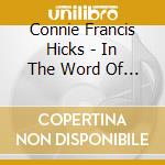 Connie Francis Hicks - In The Word Of God cd musicale di Connie Francis Hicks