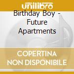 Birthday Boy - Future Apartments cd