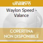 Waylon Speed - Valance cd musicale di Waylon Speed