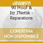 90 Proof & Itz J'Nettik - Reparations cd