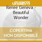 Renee Geneva - Beautiful Wonder cd musicale di Renee Geneva