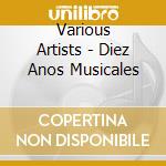 Various Artists - Diez Anos Musicales cd