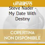 Steve Nader - My Date With Destiny cd